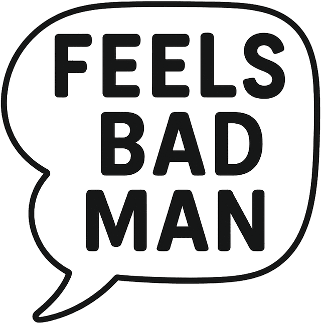 Feels Bad Man Speech Bubble