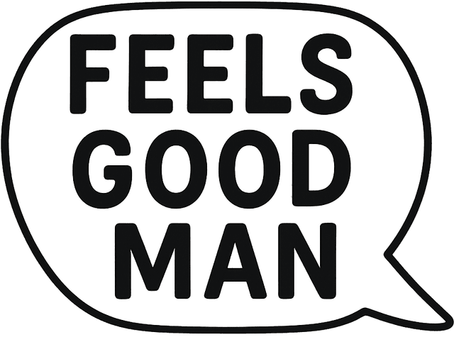 Feels Good Man Speech Bubble